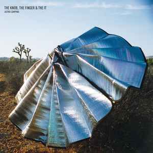 The Knob, The Finger & The It – Astro Camping