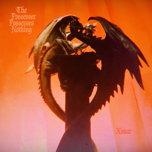Xosar – The Possessor Possesses Nothing