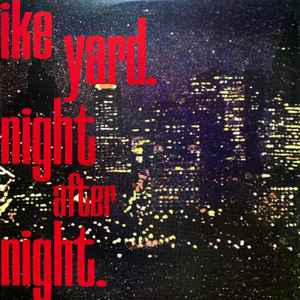 Ike Yard – Night After Night