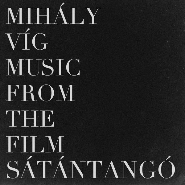 Mihály Víg – Music From The Film Sátántangó
