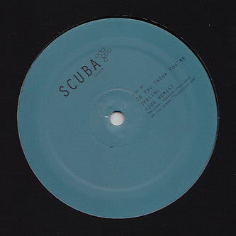 Scuba – Before (Deadboy Remix) / So You Think You're Special (Joe Remix)