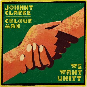 Johnny Clarke / Color Man – We Want Unity / Unity