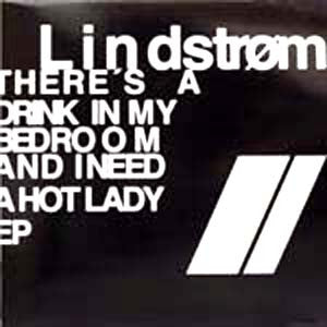 Lindstrøm – There's A Drink In My Bedroom And I Need A Hot Lady EP