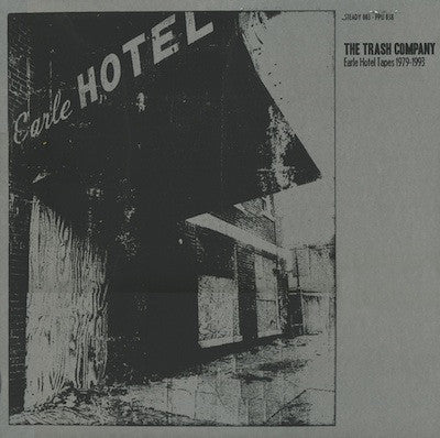 The Trash Company – Earle Hotel Tapes 1979 - 1993