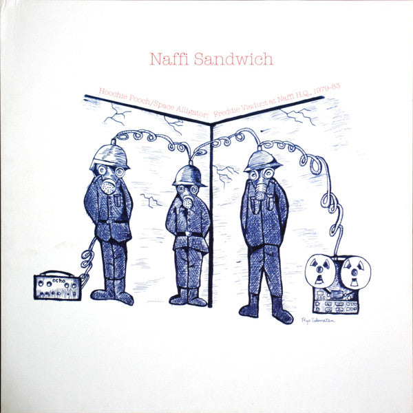 Naffi Sandwich – Hoochie Pooch/Space Alligator: Freddie Viaduct at Naffi H.Q., 1979-83