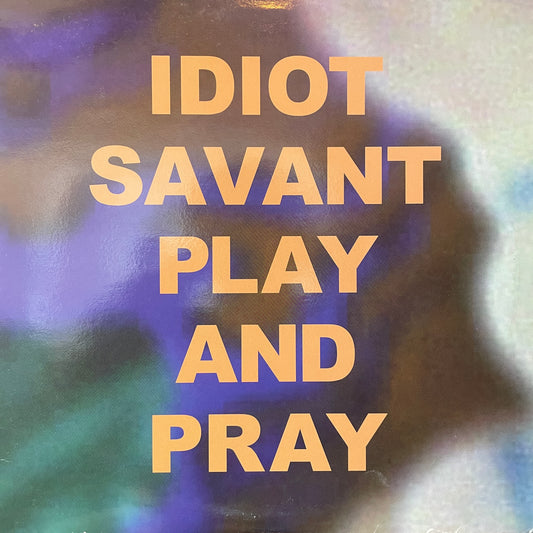 Idiot Savant ‎– Play And Pray