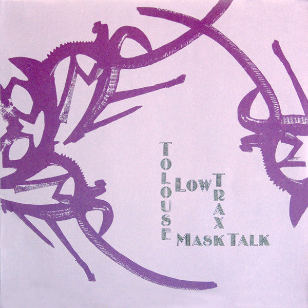Tolouse Low Trax – Mask Talk