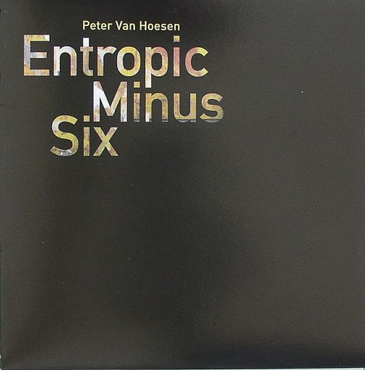 Peter Van Hoesen – Entropic Minus Six