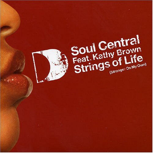 Soul Central feat. Kathy Brown ‎– Strings Of Life (Stronger On My Own)