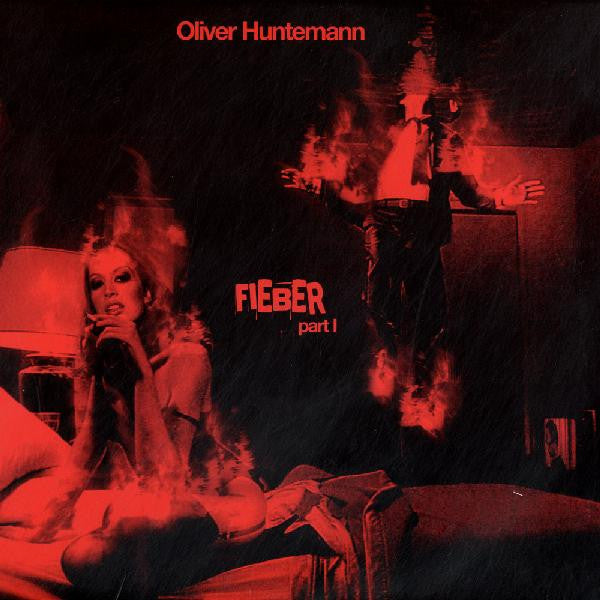 Oliver Huntemann – Fieber (Part I)