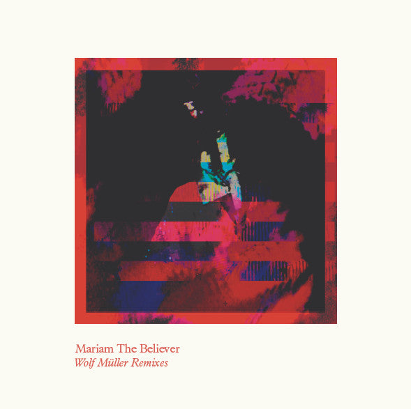Mariam The Believer – Invisible Giving (Wolf Müller Remixes)