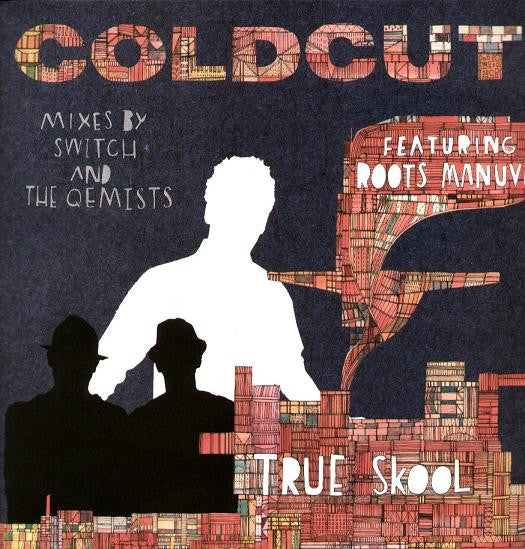 Coldcut feat. Roots Manuva – True Skool