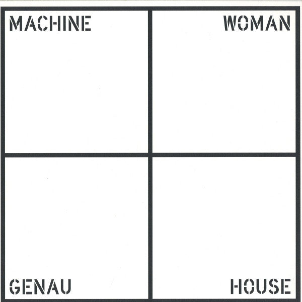 Machine Woman ‎– Genau House