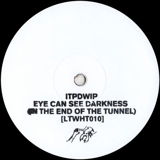 ITPDWIP – Eye Can See The Darkness (In The End Of The Tunnel)