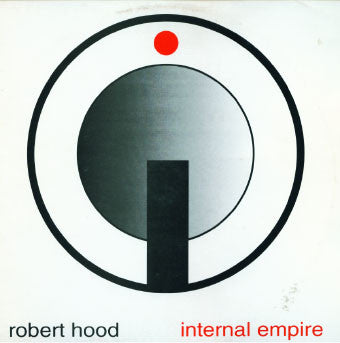 Robert Hood ‎– Internal Empire