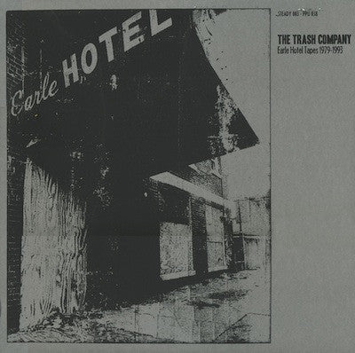The Trash Company ‎– Earle Hotel Tapes 1979 - 1993