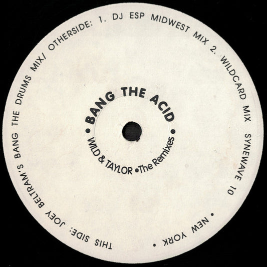 Wild & Taylor ‎– Bang The Acid (The Remixes)