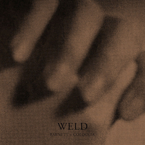 Barnett + Coloccia ‎– Weld