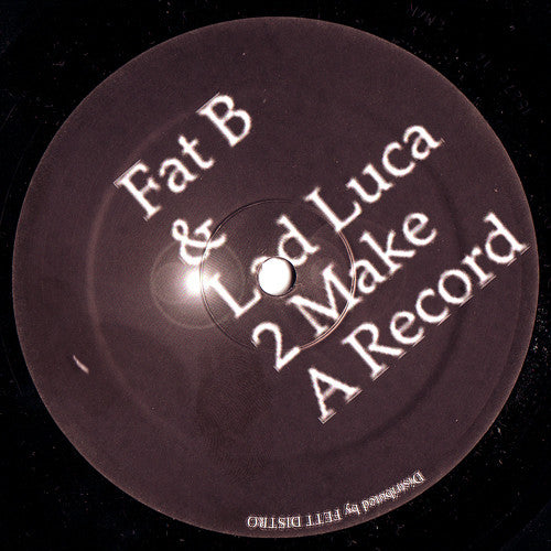 Fat B & Lad Luca (Fett Burger & Luca Lozano)‎ – 2 Make A Record