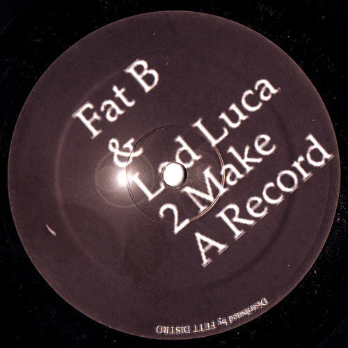 Fat B &amp; Lad Luca (Fett Burger &amp; Luca Lozano)‎ – 2 Make A Record