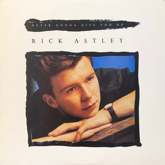 Rick Astley ‎– Never Gonna Give You Up