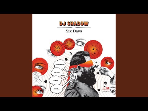 DJ Shadow – Six Days – Sixth Garden Records